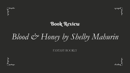 Blood & Honey by Shelby Mahurin: A Journey of Highs and Lows